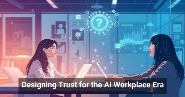 Designing Trust for the AI Workplace Era