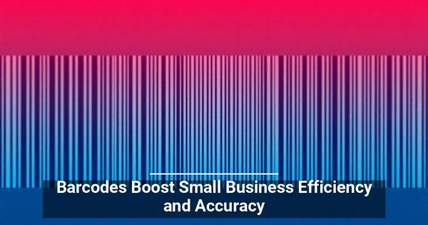 Barcodes Boost Small Business Efficiency and Accuracy
